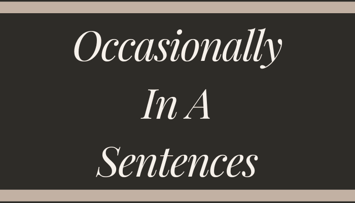 Occasionally In A Sentences
